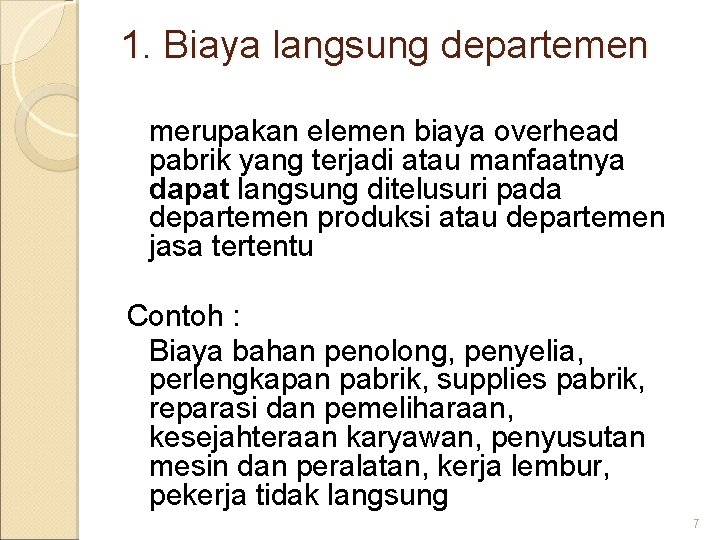 1. Biaya langsung departemen merupakan elemen biaya overhead pabrik yang terjadi atau manfaatnya dapat