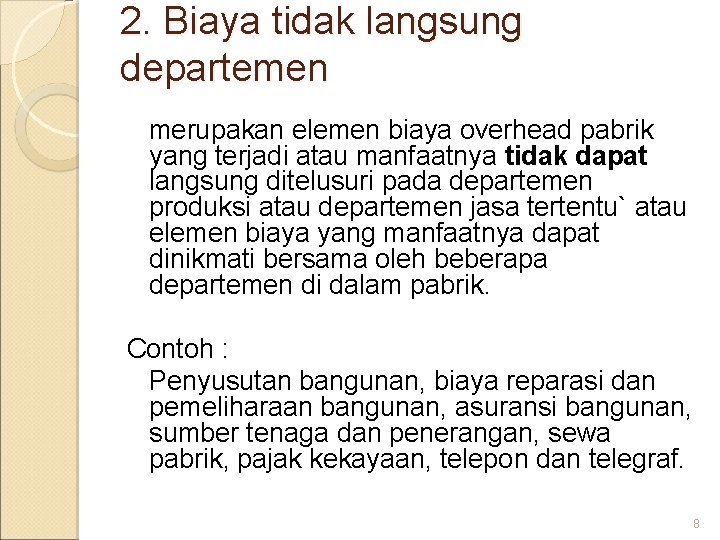 2. Biaya tidak langsung departemen merupakan elemen biaya overhead pabrik yang terjadi atau manfaatnya