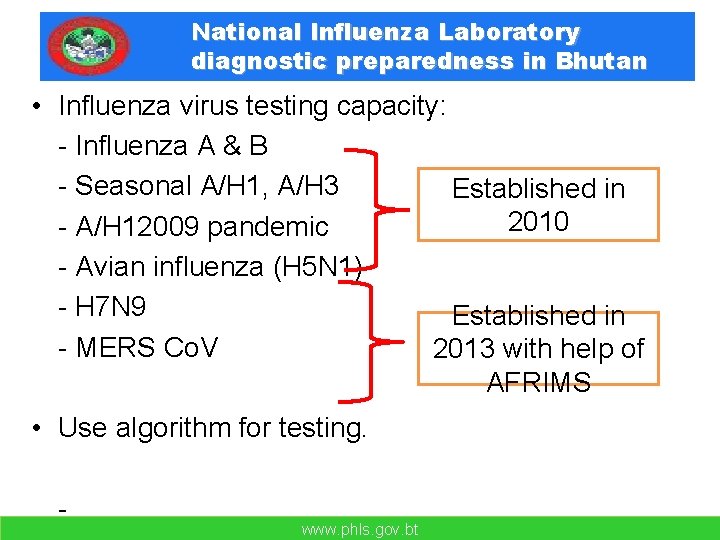 National Influenza Laboratory diagnostic preparedness in Bhutan • Influenza virus testing capacity: - Influenza