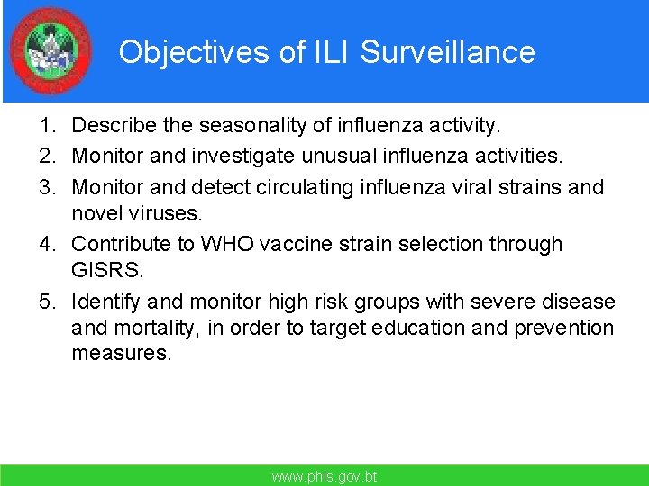 Objectives of ILI Surveillance 1. Describe the seasonality of influenza activity. 2. Monitor and