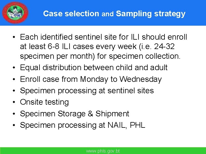 Case selection and Sampling strategy • Each identified sentinel site for ILI should enroll