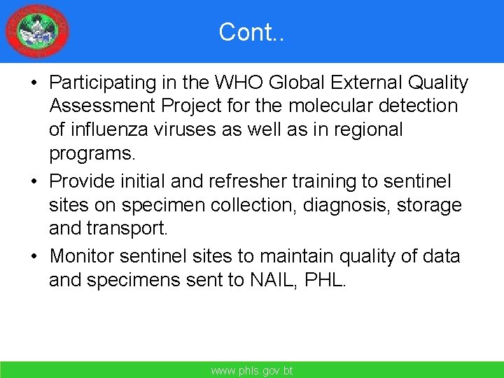 Cont. . • Participating in the WHO Global External Quality Assessment Project for the