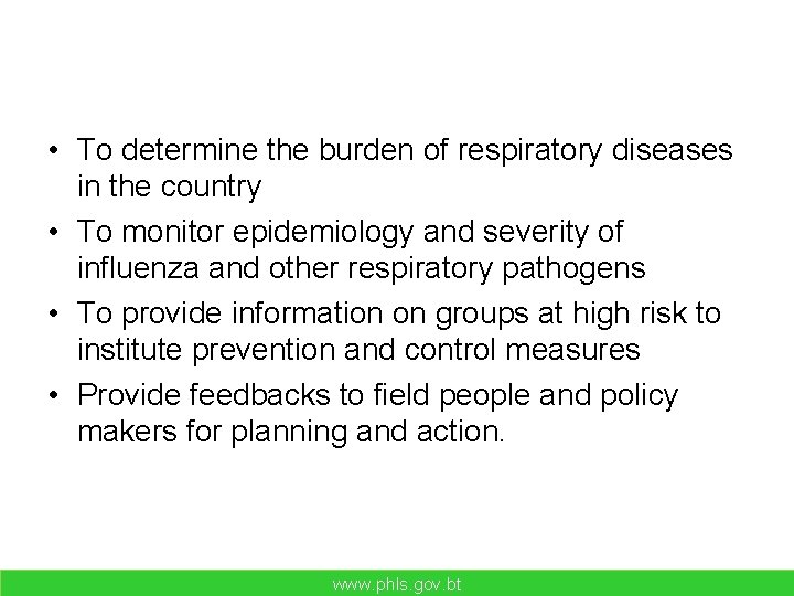 Objectives • To determine the burden of respiratory diseases in the country • To