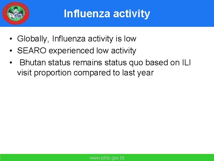 Influenza activity • Globally, Influenza activity is low • SEARO experienced low activity •