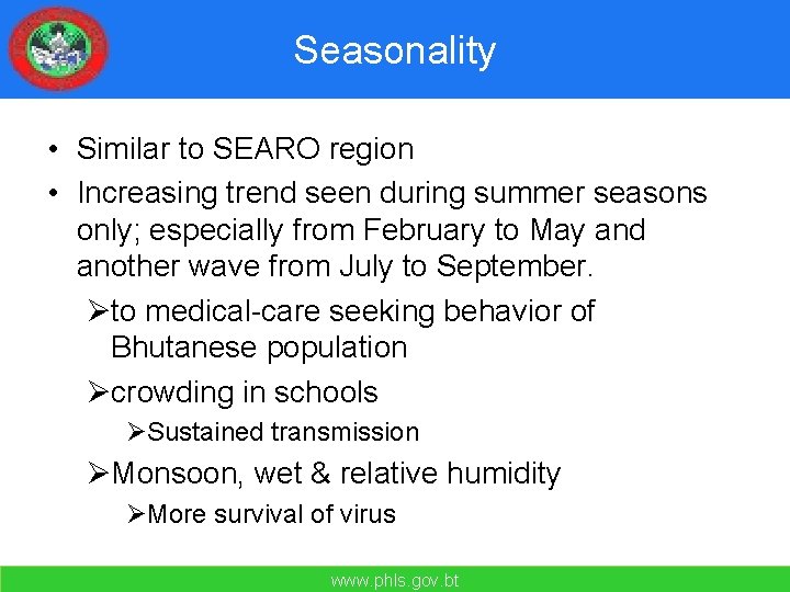 Seasonality • Similar to SEARO region • Increasing trend seen during summer seasons only;