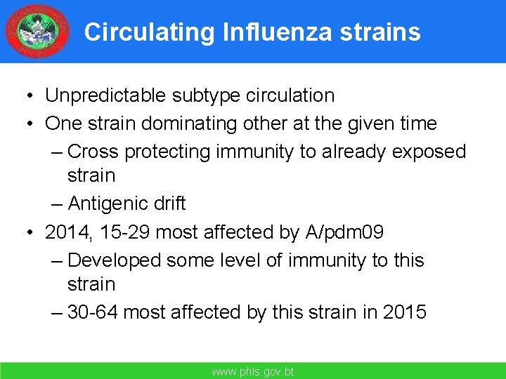 Circulating Influenza strains • Unpredictable subtype circulation • One strain dominating other at the