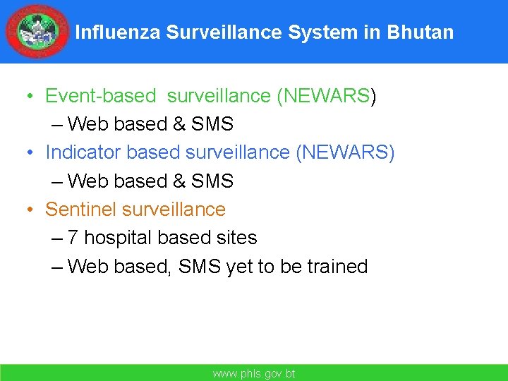 Influenza Surveillance System in Bhutan • Event-based surveillance (NEWARS) – Web based & SMS