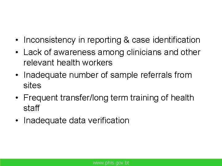 Possible challenges in sentinel sites • Inconsistency in reporting & case identification • Lack