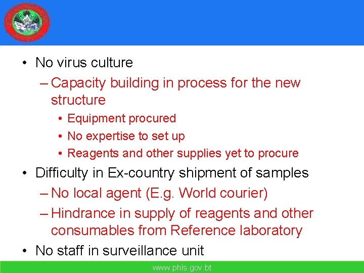  • No virus culture – Capacity building in process for the new structure