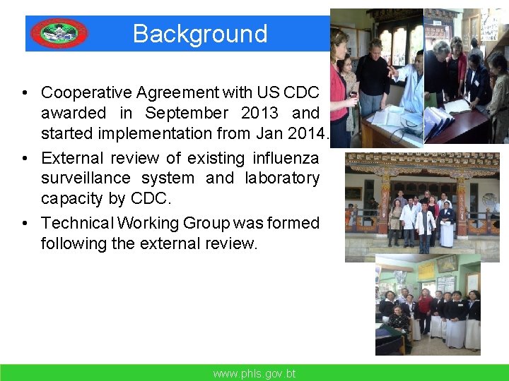 Background • Cooperative Agreement with US CDC awarded in September 2013 and started implementation