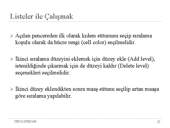 Listeler ile Çalışmak Ø Açılan pencereden ilk olarak kıdem sütununu seçip sıralama koşulu olarak