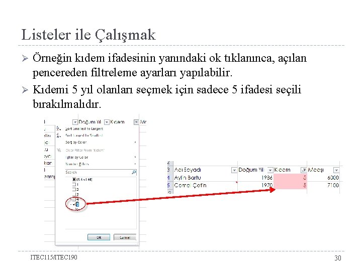 Listeler ile Çalışmak Örneğin kıdem ifadesinin yanındaki ok tıklanınca, açılan pencereden filtreleme ayarları yapılabilir.