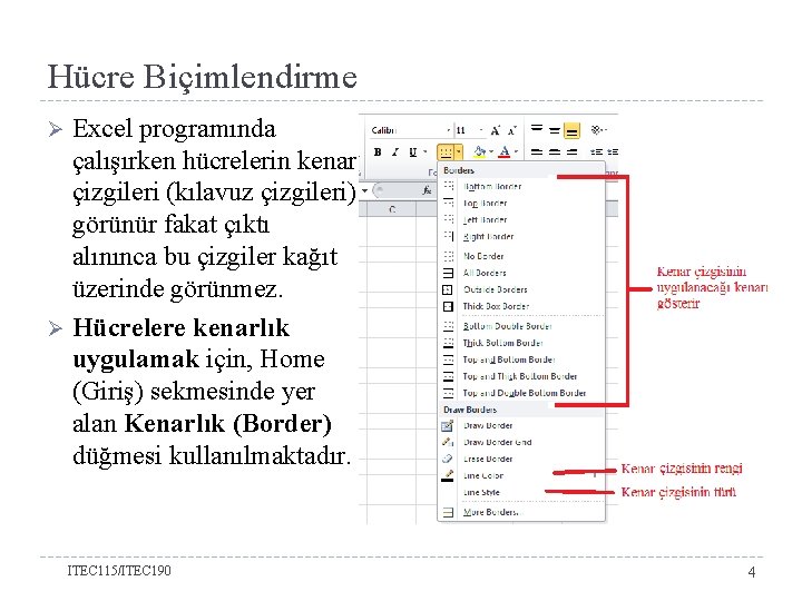 Hücre Biçimlendirme Excel programında çalışırken hücrelerin kenar çizgileri (kılavuz çizgileri) görünür fakat çıktı alınınca