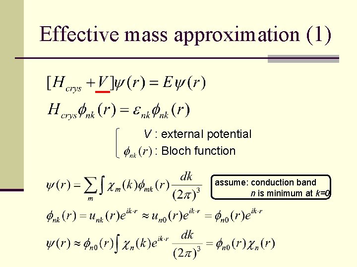 Effective mass approximation (1) V : external potential : Bloch function assume: conduction band