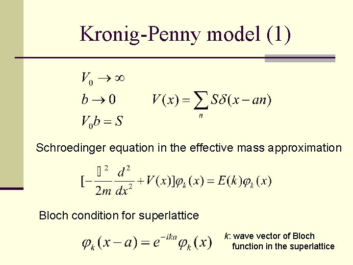 Kronig-Penny model (1) Schroedinger equation in the effective mass approximation Bloch condition for superlattice