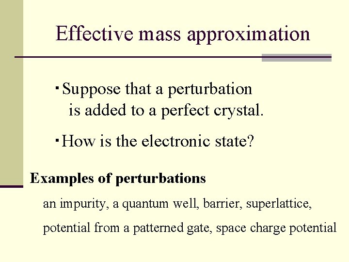 Effective mass approximation ・Suppose that a perturbation 　 is added to a perfect crystal.