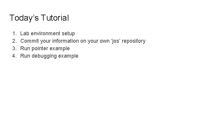 Today’s Tutorial 1. 2. 3. 4. Lab environment setup Commit your information on your