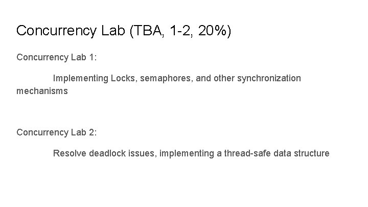 Concurrency Lab (TBA, 1 -2, 20%) Concurrency Lab 1: Implementing Locks, semaphores, and other