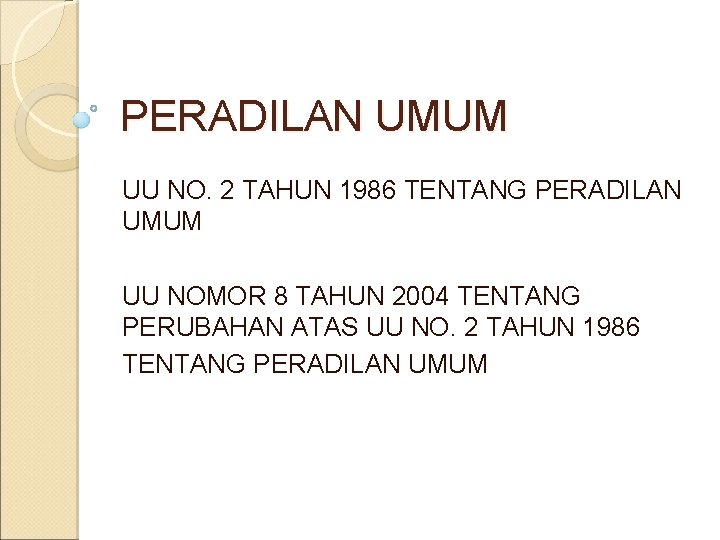 PERADILAN UMUM UU NO. 2 TAHUN 1986 TENTANG PERADILAN UMUM UU NOMOR 8 TAHUN