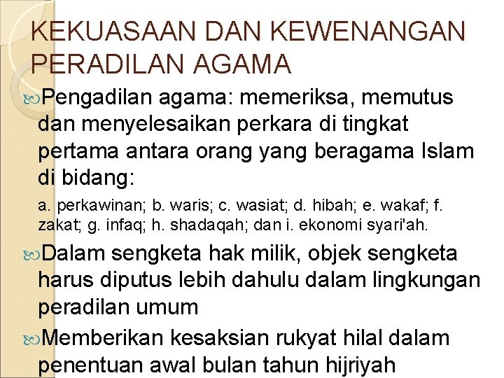 KEKUASAAN DAN KEWENANGAN PERADILAN AGAMA Pengadilan agama: memeriksa, memutus dan menyelesaikan perkara di tingkat