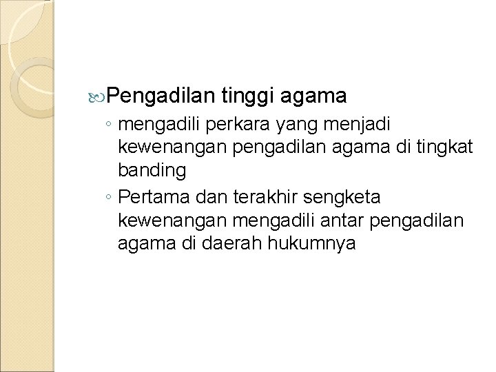  Pengadilan tinggi agama ◦ mengadili perkara yang menjadi kewenangan pengadilan agama di tingkat