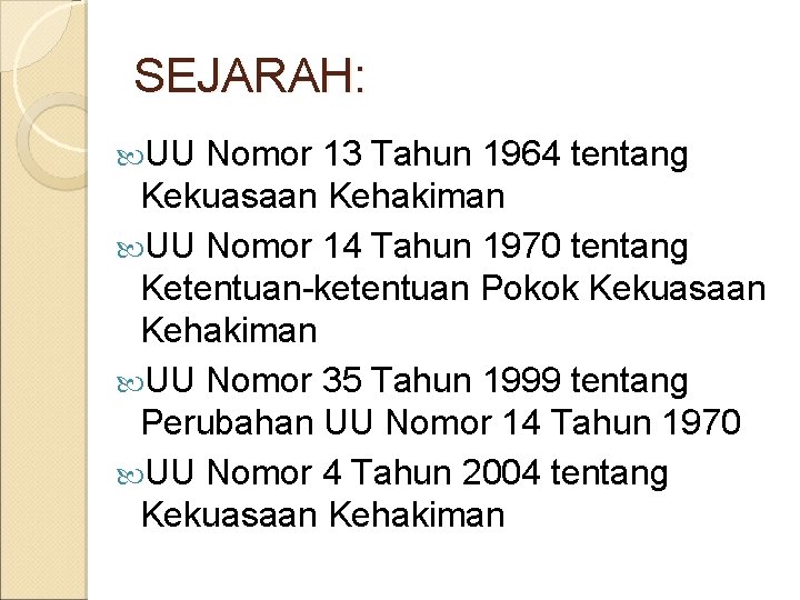 SEJARAH: UU Nomor 13 Tahun 1964 tentang Kekuasaan Kehakiman UU Nomor 14 Tahun 1970