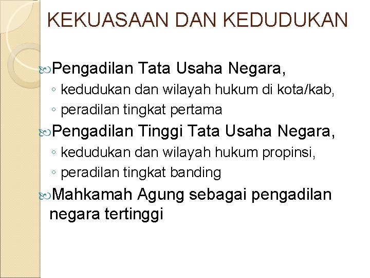 KEKUASAAN DAN KEDUDUKAN Pengadilan Tata Usaha Negara, ◦ kedudukan dan wilayah hukum di kota/kab,