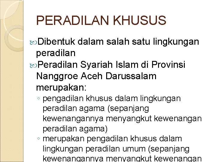 PERADILAN KHUSUS Dibentuk dalam salah satu lingkungan peradilan Peradilan Syariah Islam di Provinsi Nanggroe