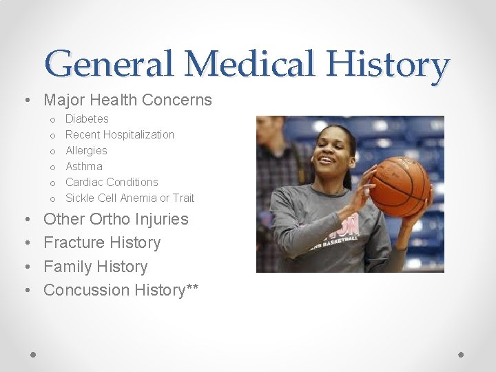 General Medical History • Major Health Concerns o o o • • Diabetes Recent