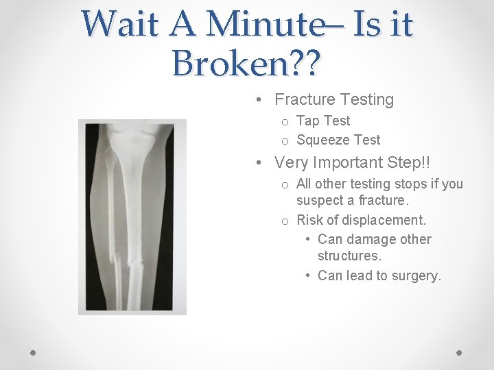 Wait A Minute– Is it Broken? ? • Fracture Testing o Tap Test o