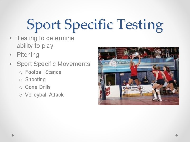 Sport Specific Testing • Testing to determine ability to play. • Pitching • Sport