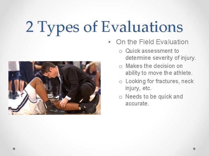 2 Types of Evaluations • On the Field Evaluation o Quick assessment to determine