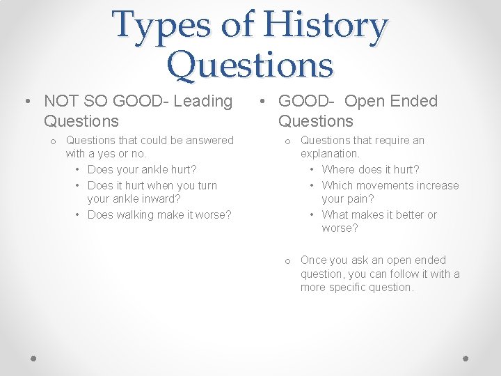 Types of History Questions • NOT SO GOOD- Leading Questions o Questions that could