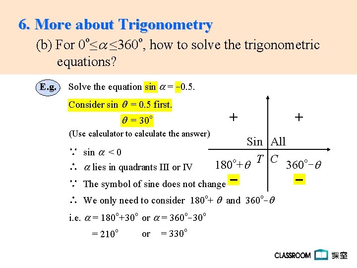 6. More about Trigonometry (b) For 0 o≤ ≤ 360 o, how to solve