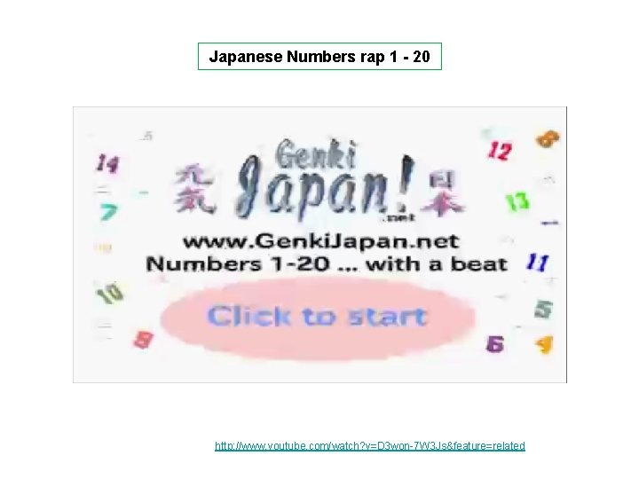 Japanese Numbers rap 1 - 20 http: //www. youtube. com/watch? v=D 3 won-7 W