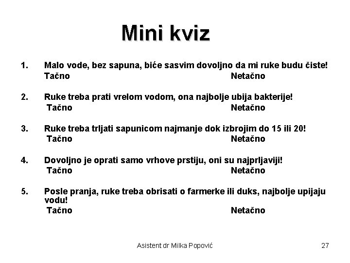 Mini kviz 1. Malo vode, bez sapuna, biće sasvim dovoljno da mi ruke budu