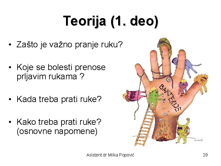 Teorija (1. deo) • Zašto je važno pranje ruku? • Koje se bolesti prenose