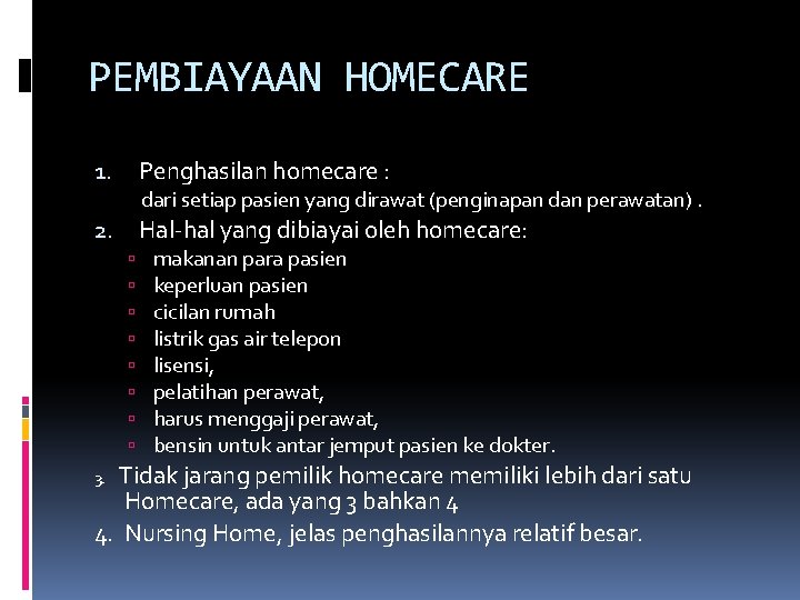 PEMBIAYAAN HOMECARE 1. Penghasilan homecare : 2. Hal-hal yang dibiayai oleh homecare: dari setiap