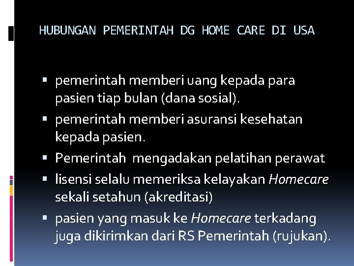 HUBUNGAN PEMERINTAH DG HOME CARE DI USA pemerintah memberi uang kepada para pasien tiap