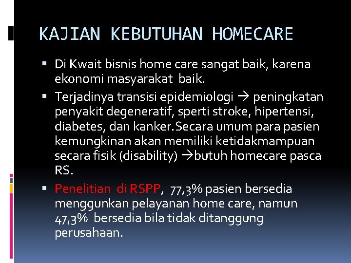 KAJIAN KEBUTUHAN HOMECARE Di Kwait bisnis home care sangat baik, karena ekonomi masyarakat baik.