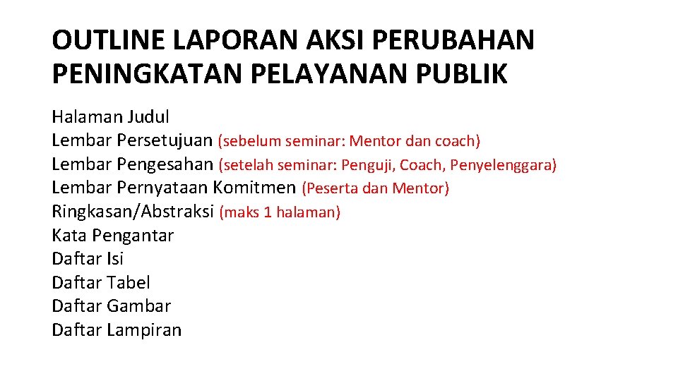 OUTLINE LAPORAN AKSI PERUBAHAN PENINGKATAN PELAYANAN PUBLIK Halaman Judul Lembar Persetujuan (sebelum seminar: Mentor