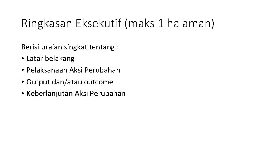 Ringkasan Eksekutif (maks 1 halaman) Berisi uraian singkat tentang : • Latar belakang •