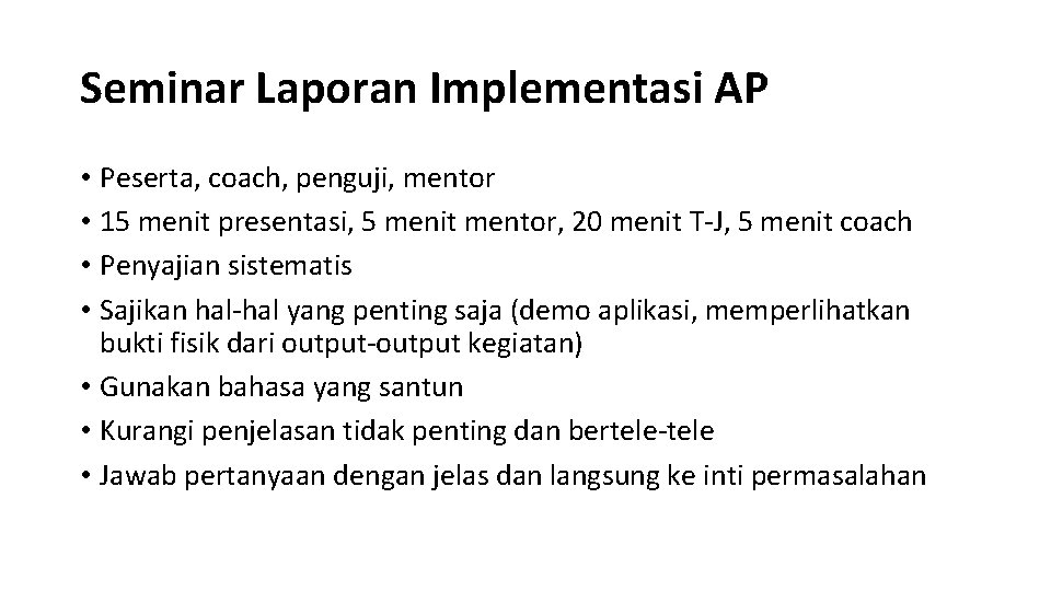 Seminar Laporan Implementasi AP • Peserta, coach, penguji, mentor • 15 menit presentasi, 5