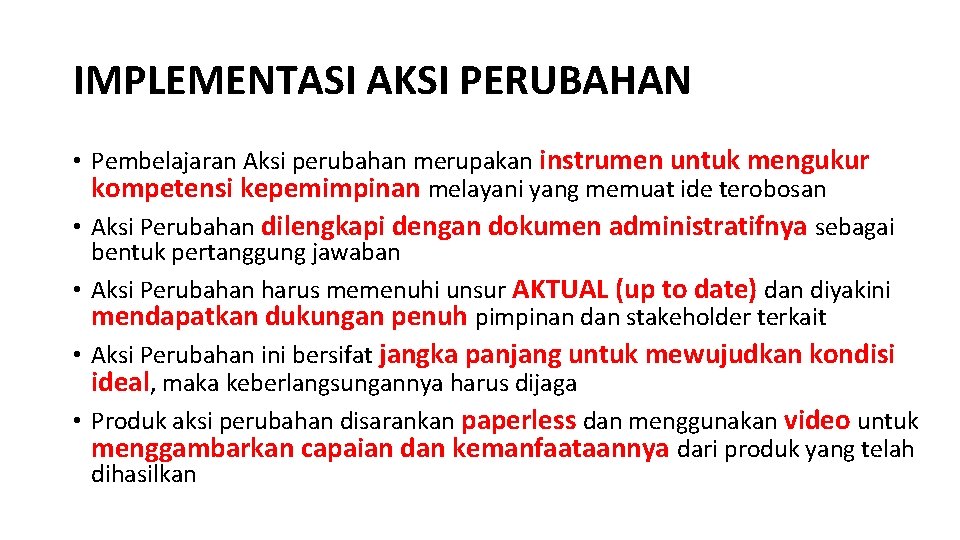 IMPLEMENTASI AKSI PERUBAHAN • Pembelajaran Aksi perubahan merupakan instrumen untuk mengukur kompetensi kepemimpinan melayani