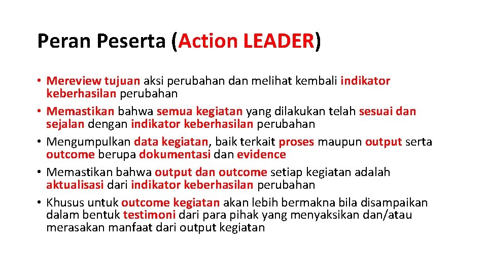 Peran Peserta (Action LEADER) • Mereview tujuan aksi perubahan dan melihat kembali indikator keberhasilan