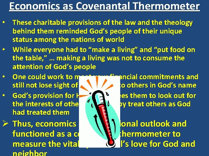 Economics as Covenantal Thermometer • These charitable provisions of the law and theology behind