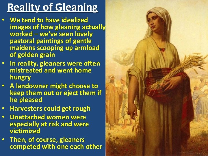 Reality of Gleaning • We tend to have idealized images of how gleaning actually