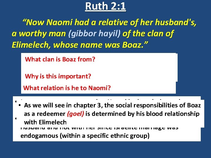 Ruth 2: 1 “Now Naomi had a relative of her husband's, a worthy man