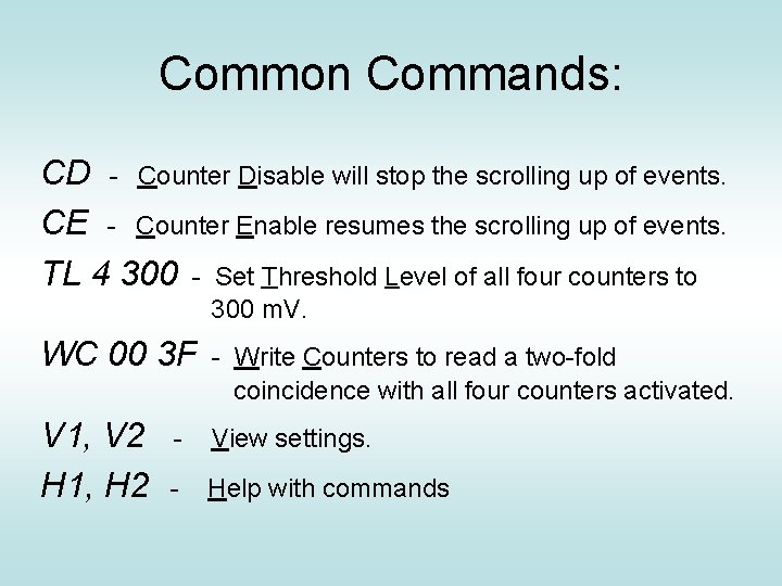 Common Commands: CD - Counter Disable will stop the scrolling up of events. CE