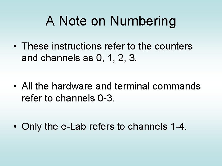 A Note on Numbering • These instructions refer to the counters and channels as